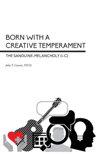 Born With A Creative Temperament: The Sanguine-Melancholy (I-C)