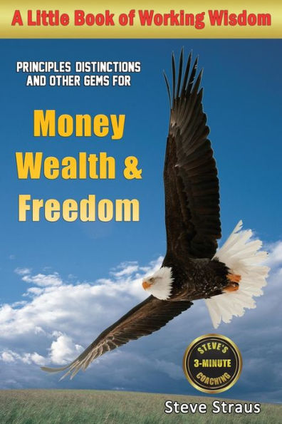 Money, Wealth & Freedom: A Little Book Of Working Wisdom