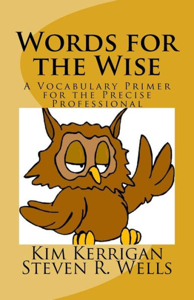 Words For The Wise: A Vocabulary Primer For The Precise Professional