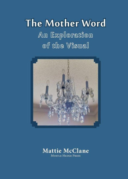 The Mother Word: An Exploration Of The Visual