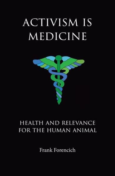 Activism Is Medicine: Health And Relevance For The Human Animal
