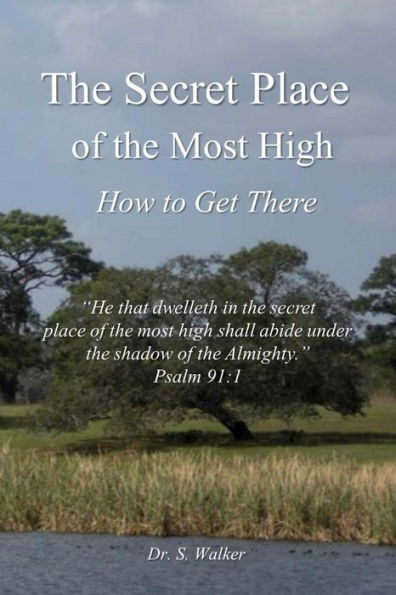 The Secret Place Of The Most High: How To Get There