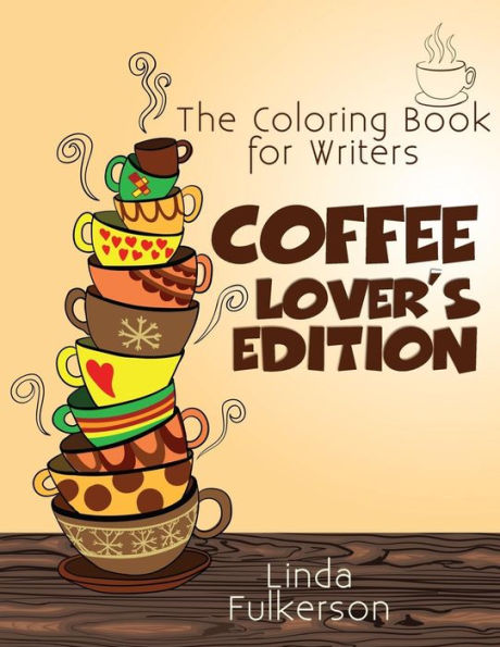 Coloring Book For Writers: Coffee Lover's Edition