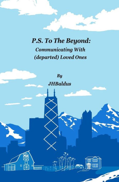 P.S. To The Beyond: Communicating With (Departed) Loved Ones