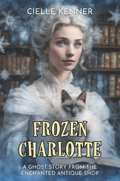 Frozen Charlotte: A Ghost Story From The Enchanted Antique Shop