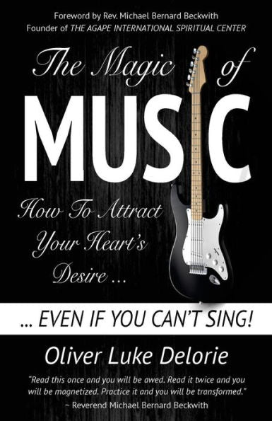 The Magic Of Music: How To Attract Your Heart'S Desire Even If You Can'T Sing