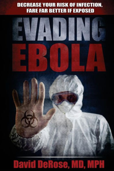 Evading Ebola: Decrease Your Risk Of Infection, Fare Far Better If Exposed