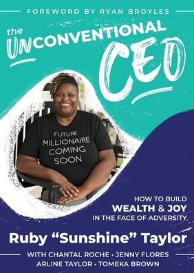 The Unconventional Ceo: How To Build Wealth And Joy In The Face Of Adversity