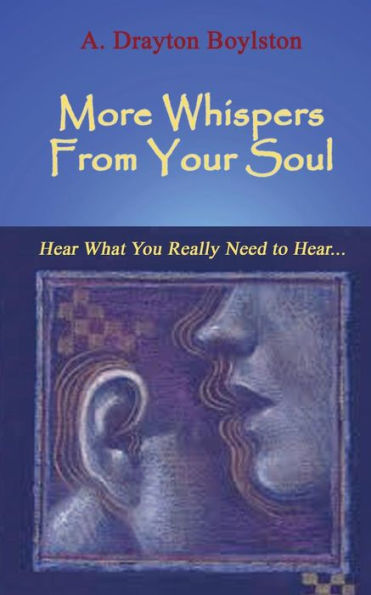 More Whispers From Your Soul: Hear What You Really Need To Hear...