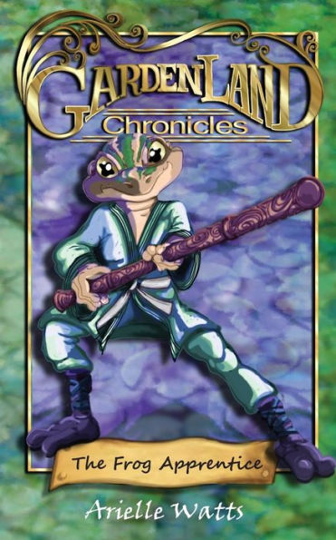 Garden-Land Chronicles: The Frog Apprentice