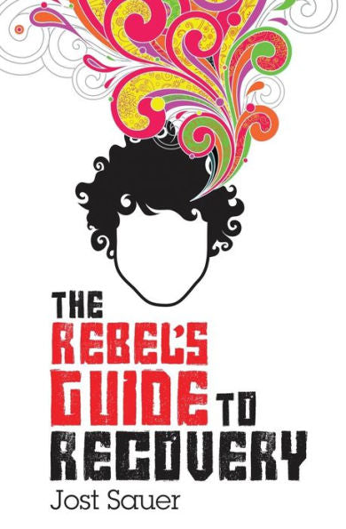 The Rebel'S Guide To Recovery