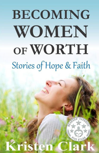 Becoming Women Of Worth: Stories Of Hope & Faith