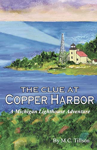 The Clue at Copper Harbor (Michigan Lighthouse Adventure)