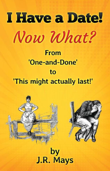 I Have A Date, Now What?: From 'One-And-Done' To "Hey, This Might Actually Last!"