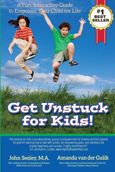Get Unstuck For Kids!: A Fun, Interactive Guide To Empower Your Child For Life
