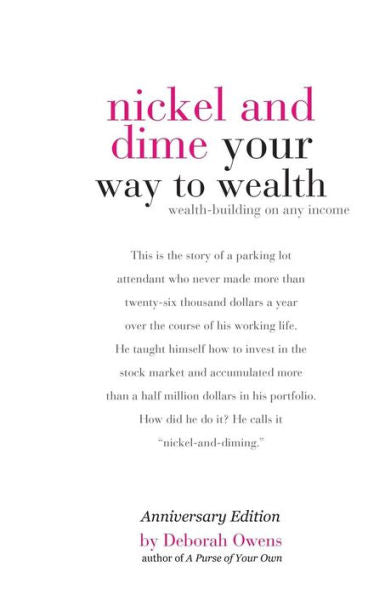 Nickel And Dime Your Way To Wealth: Wealth Building On Any Income (Anniversary Edition)