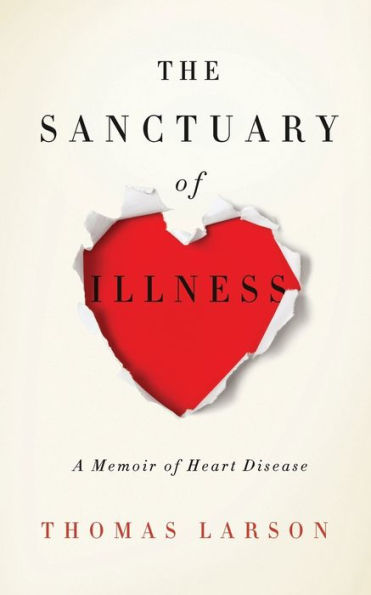 The Sanctuary Of Illness: A Memoir Of Heart Disease