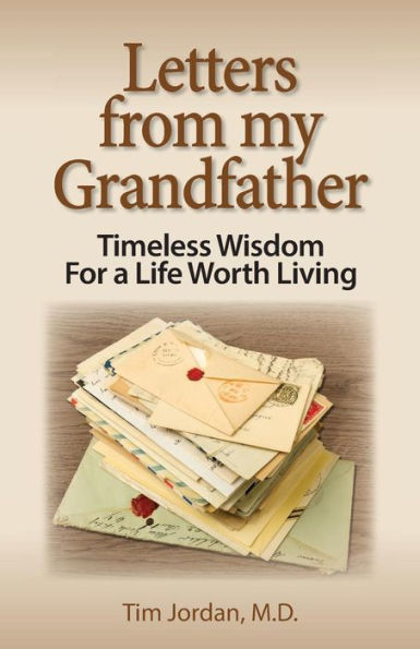 Letters From My Grandfather: Timeless Wisdom For A Life Worth Living