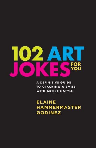 102 Art Jokes For You: Art Jokes That Educate!