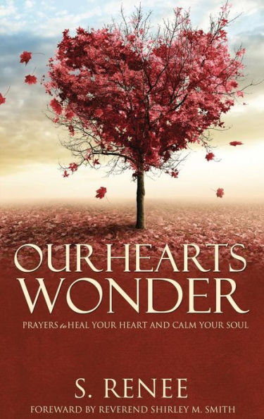 Our Hearts Wonder Prayers To Heal Your Heart And Calm Your Soul