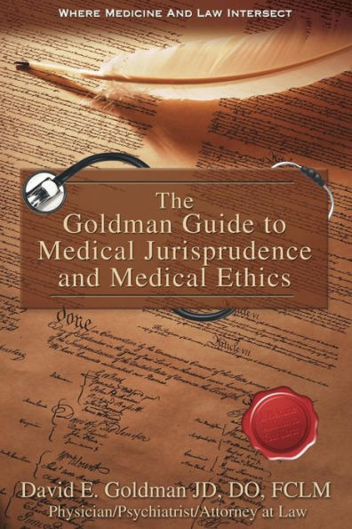 The Goldman Guide To Medical Jurisprudence And Medical Ethics