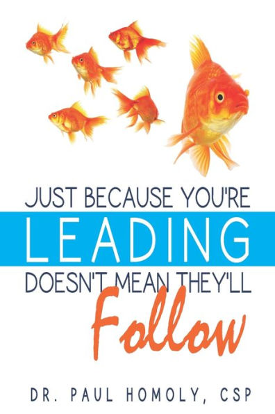 Just Because You'Re Leading...Doesn'T Mean They'Ll Follow
