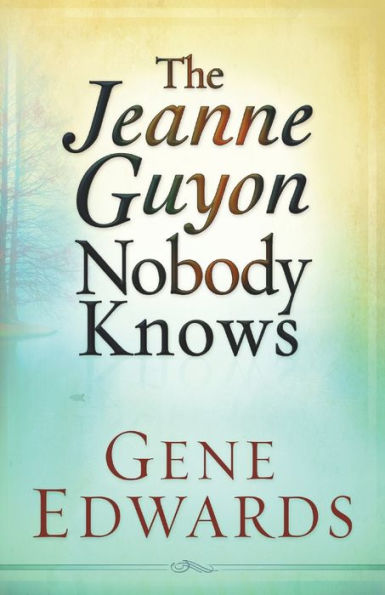 The Jeanne Guyon Nobody Knows