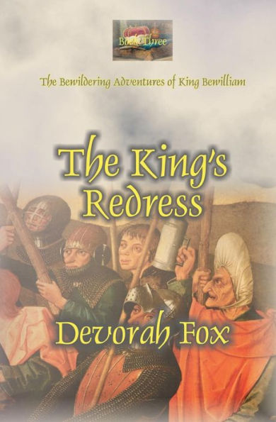 The King'S Redress (The Bewildering Adventures Of King Bewilliam)