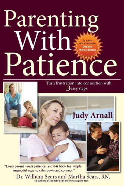 Parenting With Patience: Turn Frustration Into Connection With 3 Easy Steps