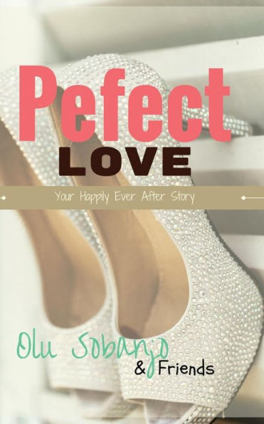 Perfect Love: Your Happily Ever After Story