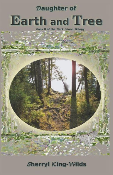 Daughter Of Earth And Tree: Book Ii Of The Dark Moon Trilogy
