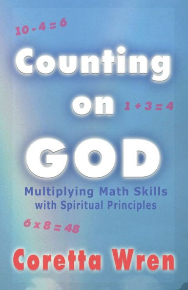 Counting On God!: Multiplying Math Skills With Spiritual Principles