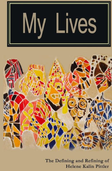 My Lives: The Defining And Refining Of Helene Kalin Pittler