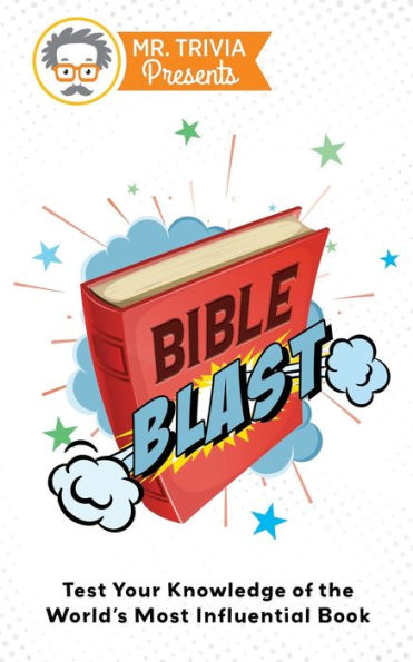 Mr. Trivia Presents: Bible Blast: Test Your Knowledge Of The World?S Most Influential Book
