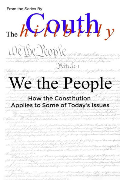 We The People: How The Constitution Applies To Today's Issues (From The Couth Hillbilly)