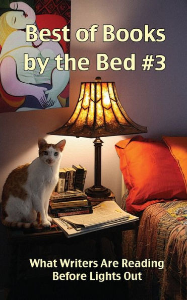 Best Of Books By The Bed #3: What Writers Are Reading Before Lights Out