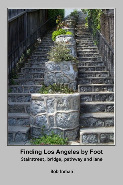 Finding Los Angeles By Foot: Stairstreet, Bridge, Pathway And Lane
