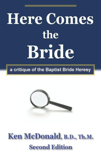 Here Comes The Bride: A Critique Of The Baptist Bride Heresy
