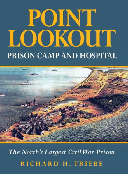 Point Lookout Prison Camp And Hospital: The North'S Largest Civil War Prison