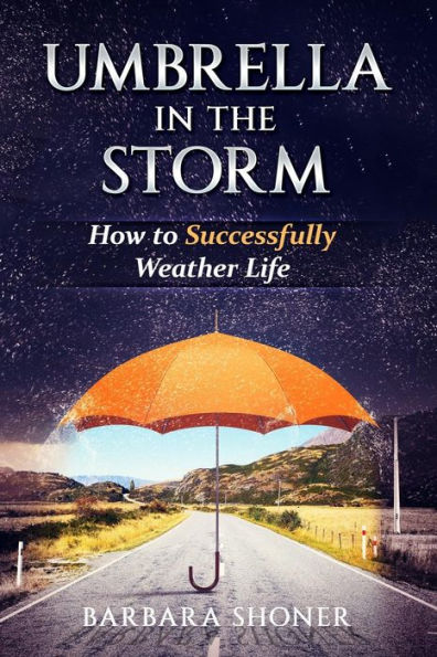 Umbrella In The Storm: How To Successfully Weather Life