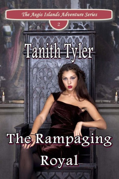 The Rampaging Royal (The Aegis Islands Adventure Series)