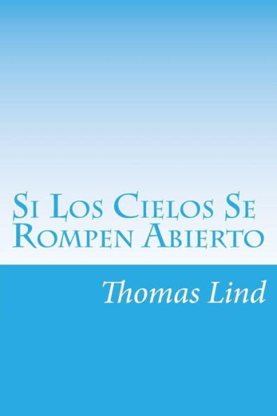 Si Los Cielos Se Rompen Abierto: La Verdad Desnuda (Spanish Edition)