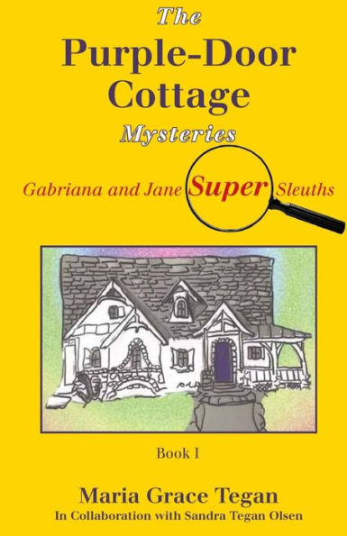The Purple-Door Cottage Mysteries: Gabriana And Jane Super Sleuths