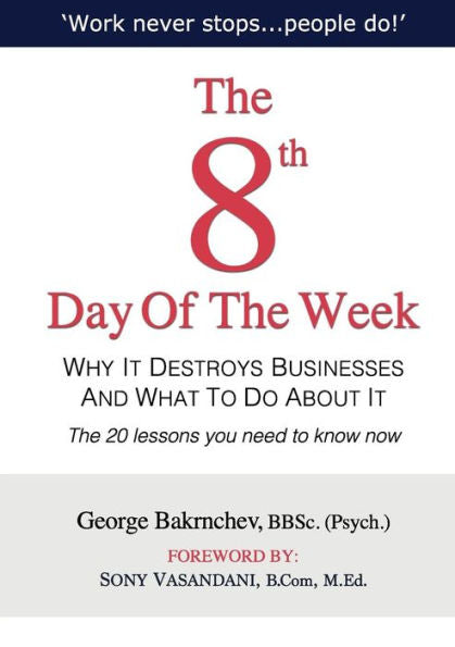 The 8Th Day Of The Week: Why It Destroys Businesses And What To Do About It