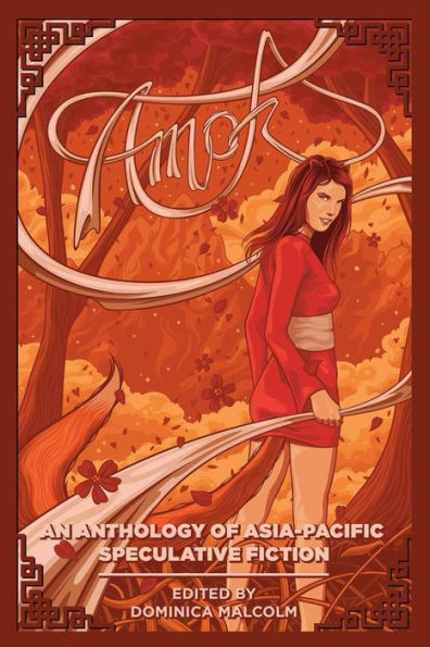 Amok: An Anthology Of Asia-Pacific Speculative Fiction