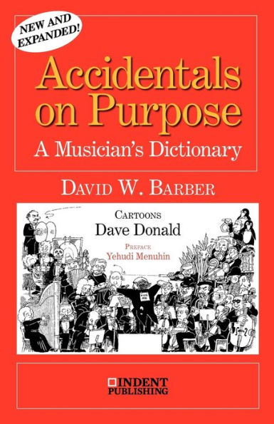 Accidentals On Purpose: A Musician'S Dictionary (Indent Publishing)