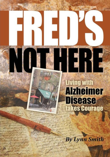 Fred'S Not Here - Living With Alzheimer Disease Takes Courage