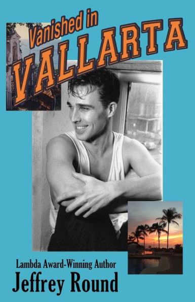 Vanished In Vallarta: A Bradford Fairfax Murder Mystery (The Bradford Fairfax Murder Mystery Series)