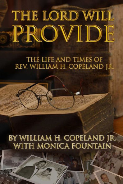 The Lord Will Provide: The Life & Times Of Rev. William H. Copeland Jr.