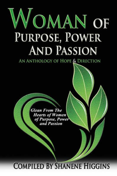 Woman Of Purpose, Power And Passion: An Anthology Of Hope & Direction